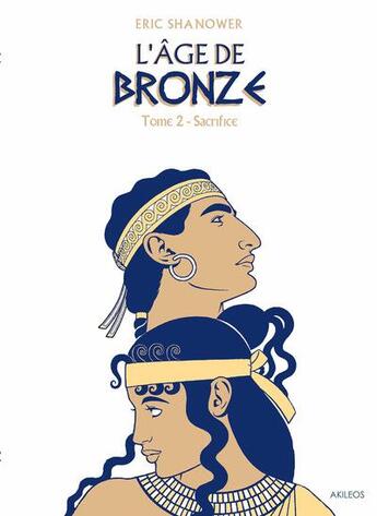 Couverture du livre « L'âge de bronze Tome 2 ; sacrifice » de Eric Shanower aux éditions Akileos