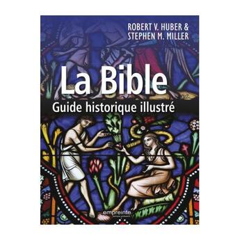 Couverture du livre « La Bible ; guide historique illustré » de Robert V. Huber et Stephen M. Miller aux éditions Empreinte Temps Present