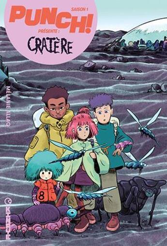 Couverture du livre « Punch ! saison 1 Tome 3 : cratère » de Melanie Allag aux éditions Kinaye