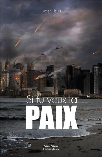 Couverture du livre « Si tu veux la paix » de Lucien Heuts aux éditions Editions Maia