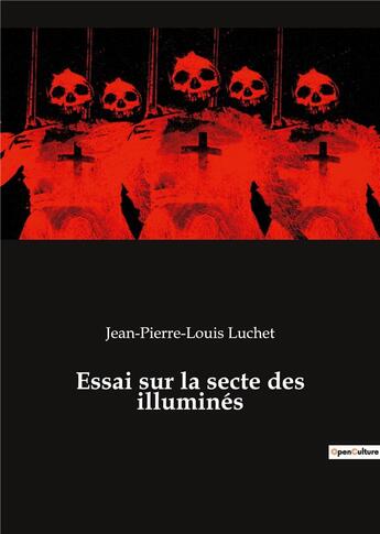 Couverture du livre « Essai sur la secte des illuminés » de Jean-Pierre-Louis Luchet aux éditions Culturea