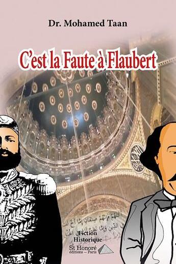 Couverture du livre « C est la faute a flaubert » de Taan Mohamed aux éditions Saint Honore Editions