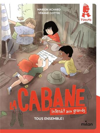 Couverture du livre « La cabane - Interdit aux grands Tome 2 : tous ensemble ! » de Marion Achard et Verane Cottin aux éditions Milan