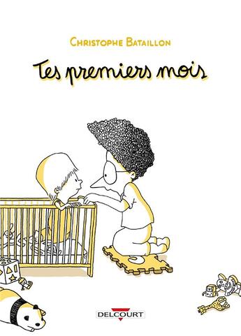 Couverture du livre « Tes premiers mois » de Christophe Bataillon aux éditions Delcourt