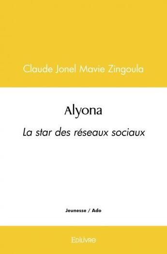 Couverture du livre « Alyona - la star des reseaux sociaux » de Zingoula C J M. aux éditions Edilivre