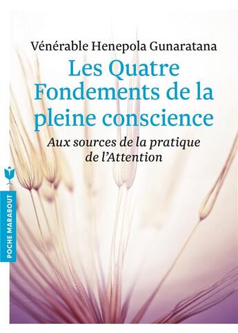 Couverture du livre « Les 4 fondements de la pleine conscience » de Henepola Gunaratana aux éditions Marabout