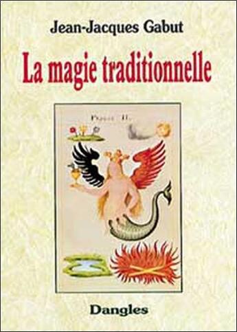 Couverture du livre « La magie traditionnelle » de Jean-Jacques Gabut aux éditions Dangles