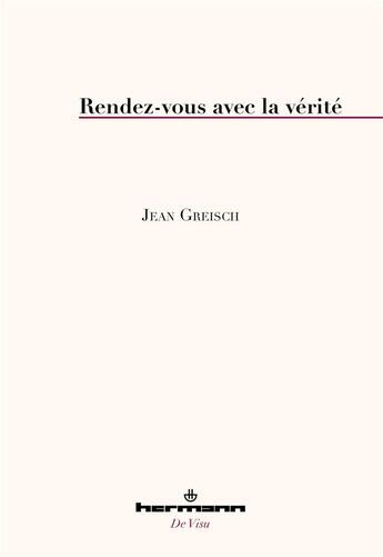 Couverture du livre « Rendez-vous avec la verite » de Jean Greisch aux éditions Hermann