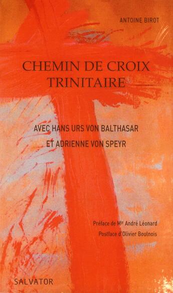 Couverture du livre « Chemin de croix trinitaire ; avec Hans Urs von Balthasar et Adrienne von Speyr » de Antoine Birot aux éditions Salvator