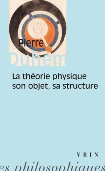 Couverture du livre « La théorie physique ; son objet, sa structure » de Pierre Duhem aux éditions Vrin