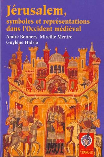 Couverture du livre « Jerusalem, symboles et representations dans l'occident medieval » de  aux éditions Grancher