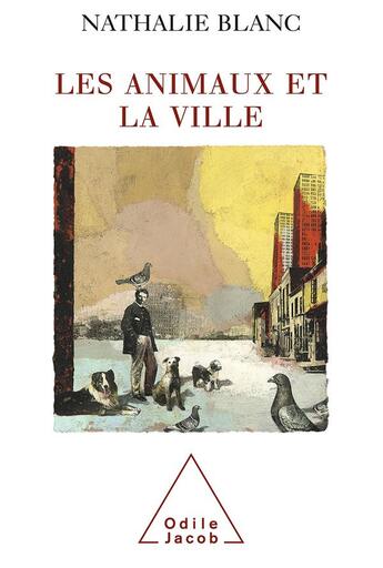 Couverture du livre « Les Animaux et la Ville » de Nathalie Blanc aux éditions Odile Jacob