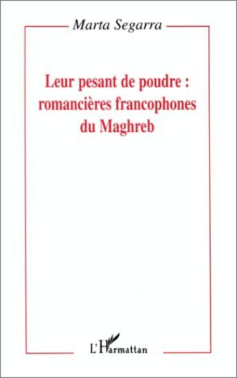 Couverture du livre « Leur pesant de poudre : romancières francophones du Maghreb » de Marta Segarra aux éditions L'harmattan