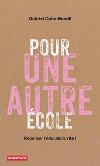 Couverture du livre « Pour une autre école ; repenser l'éducation, vite ! » de Gabriel Cohn-Bendit aux éditions Autrement