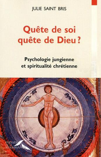 Couverture du livre « Quête de soi, quête de Dieu ? psychologie jungienne et spiritualité chrétienne » de Julie Saint Bris aux éditions Presses De La Renaissance