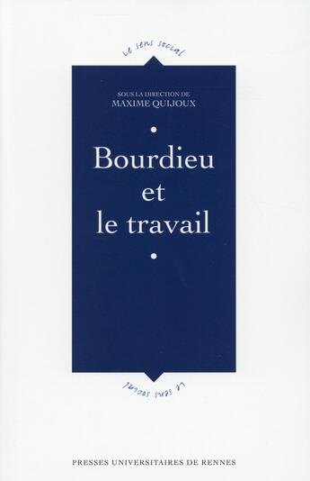 Couverture du livre « Bourdieu et le travail » de Maxime Quijoux aux éditions Pu De Rennes