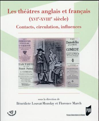 Couverture du livre « Les théâtres anglais et français (XVIe-XVIIIe siècle) » de Florence March et Benedicte Louvat-Molozay aux éditions Pu De Rennes