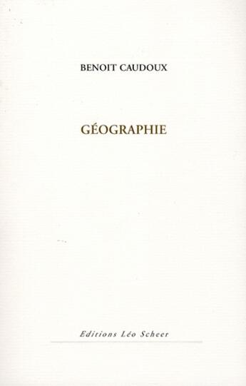 Couverture du livre « Géographie » de Benoit Caudoux aux éditions Leo Scheer