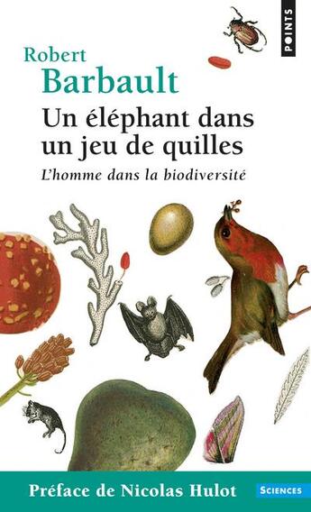 Couverture du livre « Un éléphant dans un jeu de quilles ; l'homme dans la biodiversité » de Robert Barbault aux éditions Points