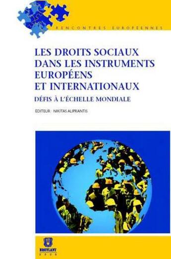 Couverture du livre « Les droits sociaux dans les instruments européens et internationaux ; défis à l'échelle mondiale » de Nikitas Aliprantis aux éditions Bruylant