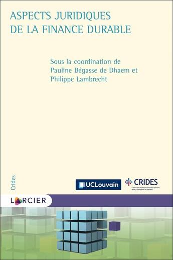 Couverture du livre « Aspects juridiques de la finance durable » de Philippe Lambrecht et Pauline Begasse De Dhaem et Collectif aux éditions Larcier