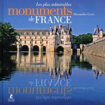 Couverture du livre « Les plus admirables monuments de France » de Alexandre Gady aux éditions Place Des Victoires