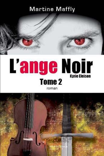 Couverture du livre « L'ange noir - t02 - l'ange noir - kyrie eleison, tome 2 » de Martine Maffly aux éditions Edilivre