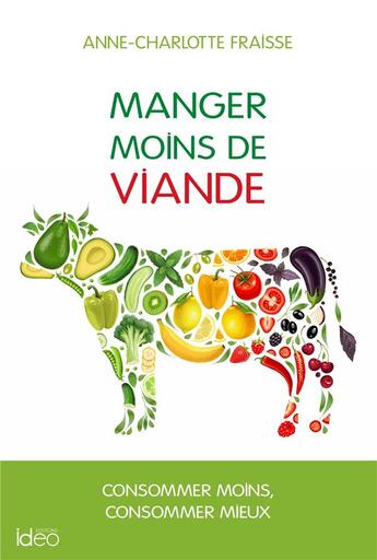 Couverture du livre « Manger moins de viande » de Anne-Charlotte Fraisse aux éditions Ideo