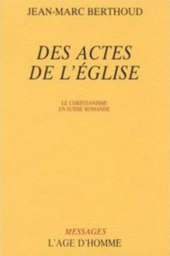 Couverture du livre « Des Actes De L'Eglise » de Jean-Marc Berthoud aux éditions L'age D'homme