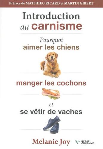 Couverture du livre « Pourquoi nous aimons les chiens, mangeons les cochons et portons les vaches » de Melanie Joy aux éditions L'age D'homme V