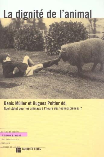 Couverture du livre « La dignite de l'animal - quel statut pour les animaux a l'heure des technosciences ? » de Muller/Poltier aux éditions Labor Et Fides