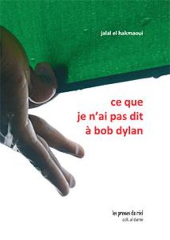 Couverture du livre « Ce que je n'ai pas dit à Bob Dylan » de Jalal El Hakmaoui aux éditions Les Presses Du Reel