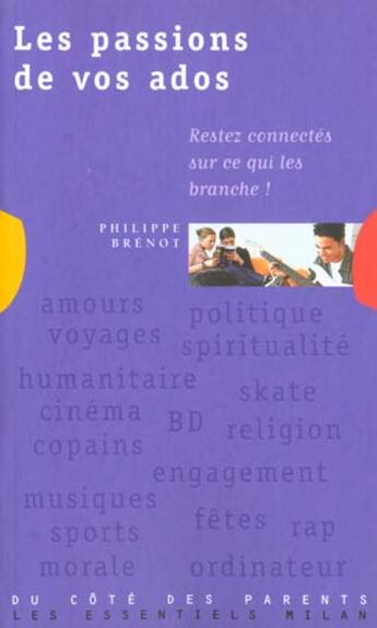 Couverture du livre « Les Passions De Vos Adolescents Restez Connectes Sur Ce Qui Les Branchent » de Philippe Brenot aux éditions Milan