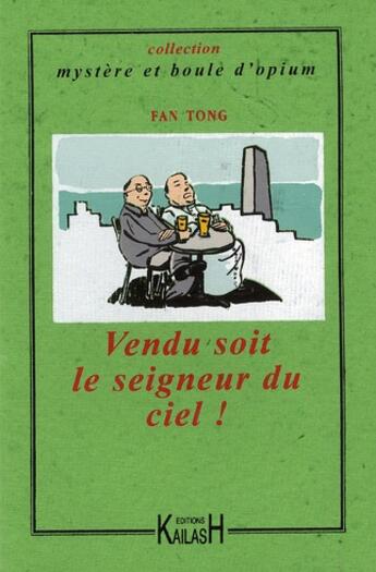 Couverture du livre « Vendu soit le seigneur du ciel ! » de Fan Tong aux éditions Kailash