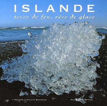 Couverture du livre « Islande Terre De Feu Reve De Glace » de Philippe Bousseaud aux éditions Romain Pages