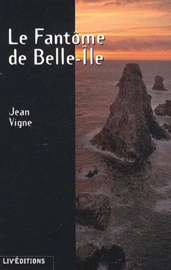 Couverture du livre « Le fantôme de Belle-Ile » de Jean Vigne aux éditions Liv'editions