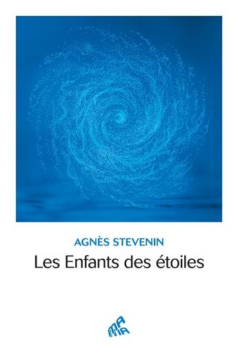 Couverture du livre « Les Enfants des étoiles » de Agnes Stevenin aux éditions Mamaeditions