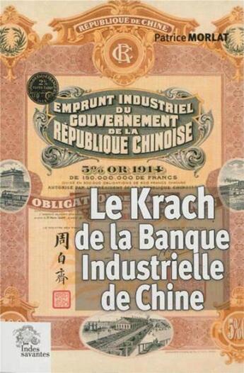 Couverture du livre « Le krach de la banque industrielle de Chine (1912-1928) ; rivalités des banques françaises en Extrême-Orient » de Patrice Morlat aux éditions Les Indes Savantes