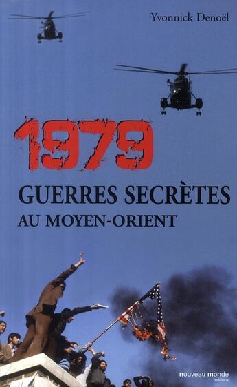 Couverture du livre « 1979, guerres secrètes au Moyen-Orient » de Yvonnick Denoel aux éditions Nouveau Monde