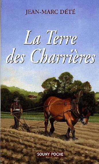 Couverture du livre « La terre des charrières » de Jean-Marc Dete aux éditions Lucien Souny