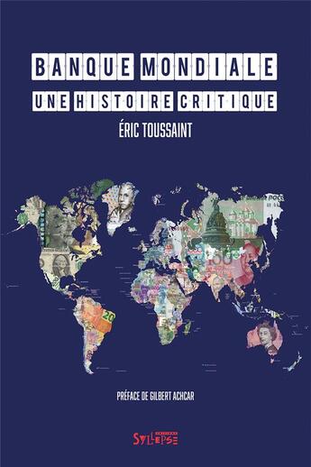 Couverture du livre « Banque mondiale : une histoire critique » de Toussaint/Eric aux éditions Syllepse