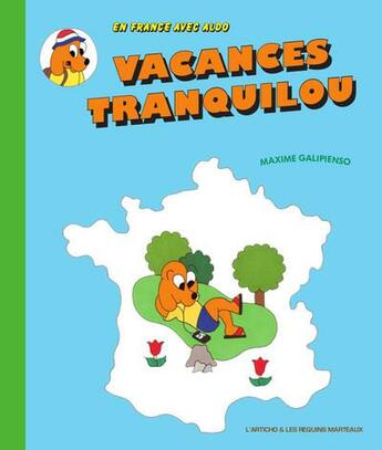 Couverture du livre « Vacances tranquilou ; en France avec Aldo » de Galipienso Maxime aux éditions Requins Marteaux