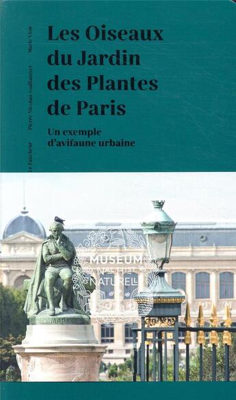 Couverture du livre « Les oiseaux du jardin des plantes de Paris ; un exemple d'avifaune urbaine » de Pierre Nicolau-Guillaumet et Yvon Le Faucheur et Marie Vion aux éditions Mnhn Grand Public