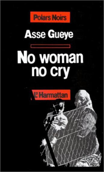 Couverture du livre « No woman no cry » de Gueye Asse aux éditions L'harmattan