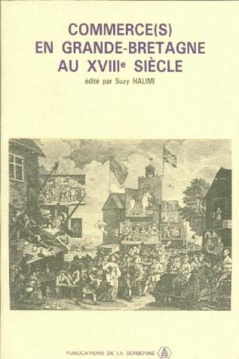 Couverture du livre « Commerce(s) en Grande-Bretagne au XVIIIe siècle » de Suzy Halimi aux éditions Sorbonne Universite Presses