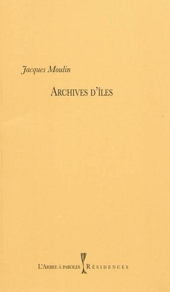 Couverture du livre « Archives d'iles » de Jacques Moulin aux éditions L'arbre A Paroles
