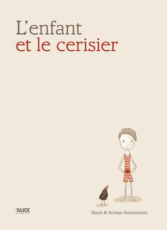 Couverture du livre « L'enfant et le cerisier » de Mark Sommerset et Rowan Sommerset aux éditions Alice