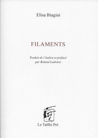 Couverture du livre « Filaments » de Elisa Biagini aux éditions Taillis Pre