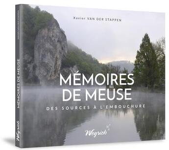 Couverture du livre « Mémoires de Meuse : des sources à l'embouchure » de Xavier Van Der Stappen aux éditions Weyrich