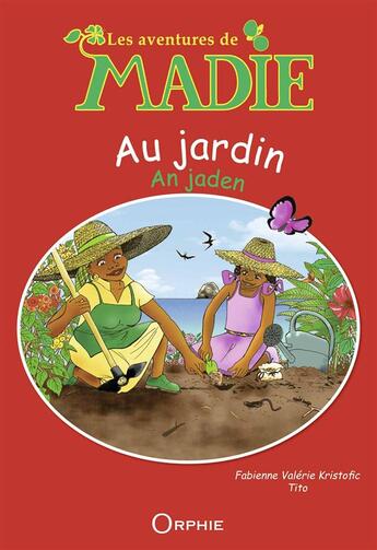 Couverture du livre « Madie au jardin (Madi an jaden) » de Tito et Fabienne Valerie Kristofic aux éditions Orphie